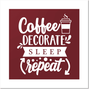 Coffee, decorate, sleep repeat! Posters and Art